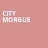 City Morgue, Paramount Theatre, Huntington